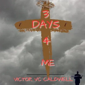 3 Days 4 Me by Victor VC Caldwell