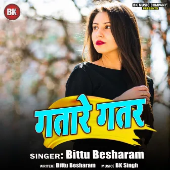 Gatare Gatar by Bittu Besharam