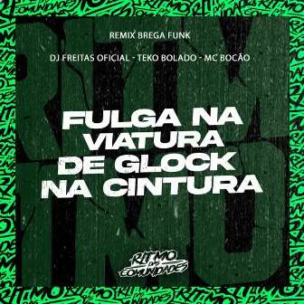 Fulga na Viatura de Glock na Cintura by Mc Bocão