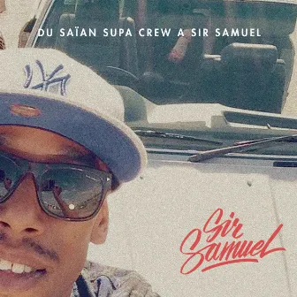 Du Saïan Supa Crew à Sir Samuel (Non mixé) by Sir Samuel