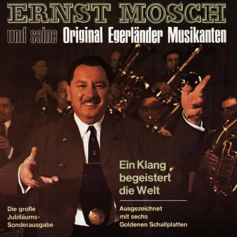 Ein Klang Begeistert Die Welt by Ernst Mosch und seine Original Egerländer Musikanten