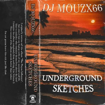 Underground Sketches by DJ mouzx66