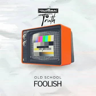 Old School Foolish by Towdeemac