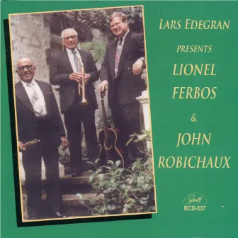 Lars Edegran Presents Lionel Ferbos and John Robichaux by Lars Edegran