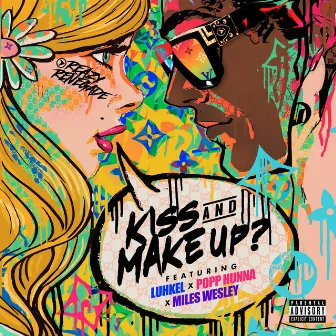 Kiss & Make Up? (feat. Luh Kel) by Popp Hunna