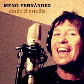 Desde el Estudio by Meno Fernández