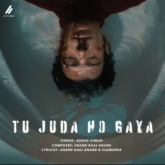 Tu Juda Ho Gaya by Adnan Ahmad