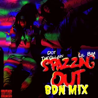 Spazzin' Out (BDN Mix) by Dot TheVillain