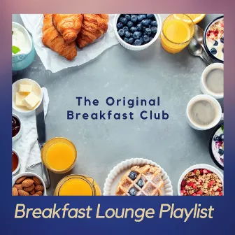 The Original Breakfast Club by Breakfast Lounge Playlist