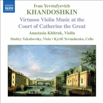 Khandoshkin: 3 Violin Sonatas, Op. 3 / 6 Russian Songs by Ivan Khandoshkin