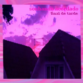 Sonhando Acordado by final de tarde