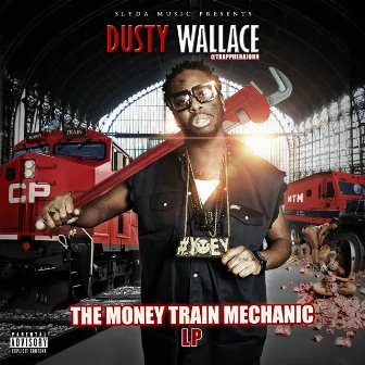 Money Train Mechanic by Dusty Wallace