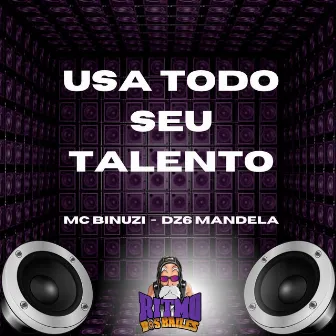 Usa Todo Seu Talento by MC Binuzin