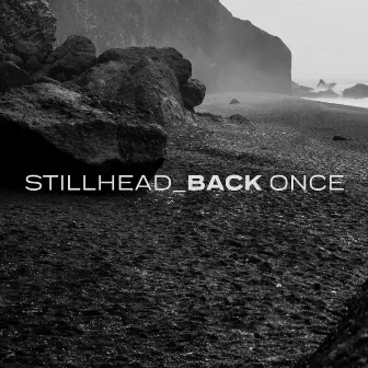 Back Once by Stillhead