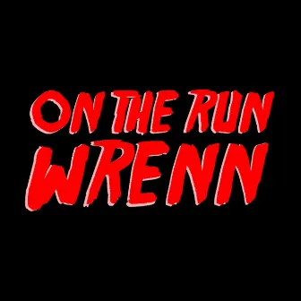 On the Run by WRENN