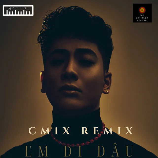 Em Đi Đâu (CM1X Remix)