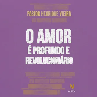 O amor é profundo e revolucionário by Pastor Henrique Vieira