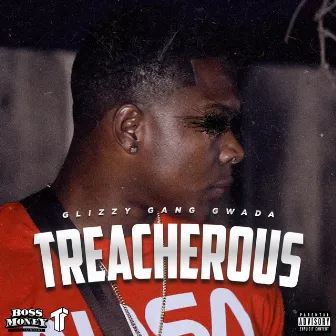 Treacherous by Glizzy Gang Gwada