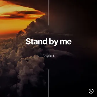 Stand by Me by Angie L