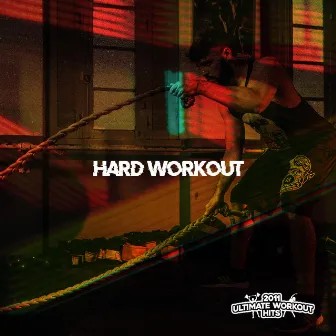 Hard Workout by 2011 Ultimate Workout Hits