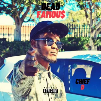 DEAD FAMOU$ by Chief D