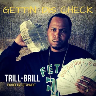 Gettin Dis Check by Trill-Brill