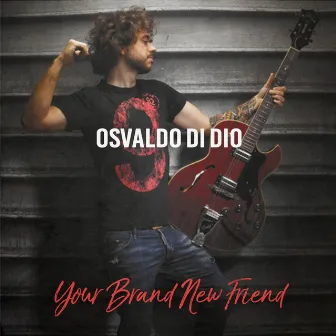 Your Brand New Friend by Osvaldo Di Dio