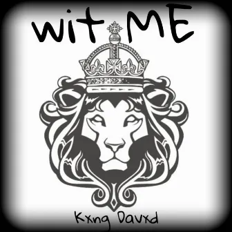 Wit Me by Kxng Davxd