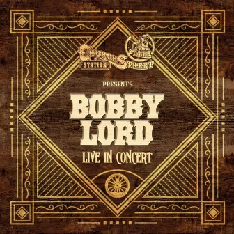 Church Street Station Presents: Bobby Lord (Live In Concert) by Bobby Lord