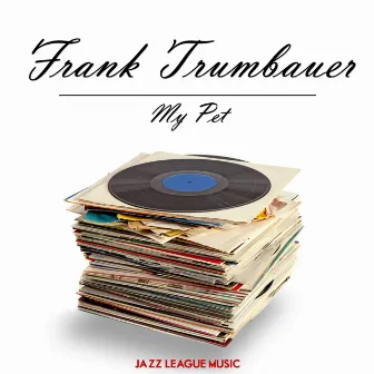 My Pet by Frank Trumbauer