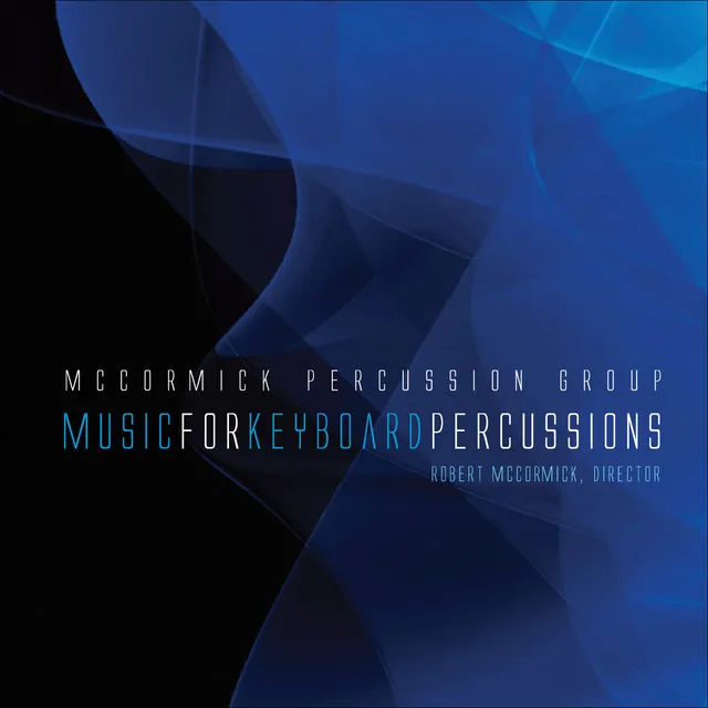 McCormick Percussion Group: Music for Keyboard Percussions