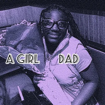 A Girl Dad by Yp HoodRich