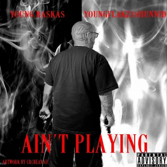 Aint Playing by Young Raskas