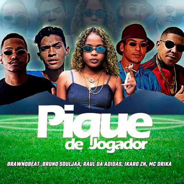 Pique de Jogador (feat. Brawn no beat, Raul da adidas, Ikaro zn & Mc Dricka)