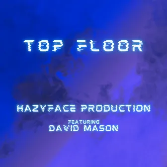 TOP FLOOR by HAZYFACE PRODUCTION