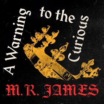 A Warning to the Curious (Unabridged) by M.R. James