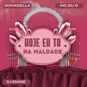 Hoje Eu To na Maldade by DONADELLA