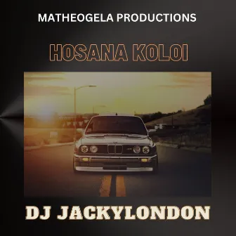 Hosana Koloi by Dj Jackylondon