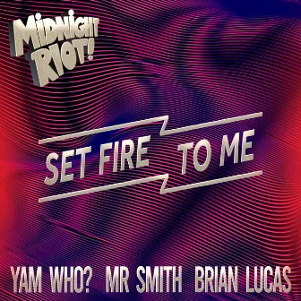 Set Fire to Me by Mr Smith