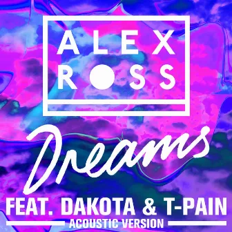 Dreams (feat. Dakota & T-Pain) [Acoustic Mix] by Alex Ross