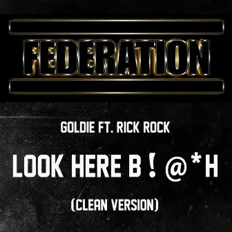 Look Here B!@*H (Feat. Rick Rock) - Single by Goldie Gold