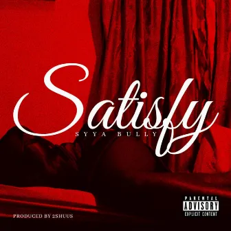 Satisfy by SYYA BULLY