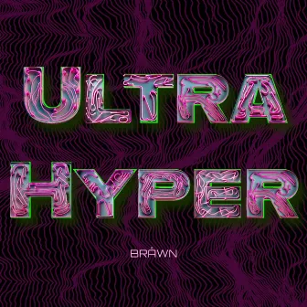 Ultra Hyper by BRÅWN