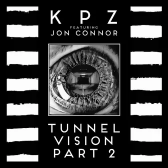 Tunnelvision, Pt. 2 by KPZ