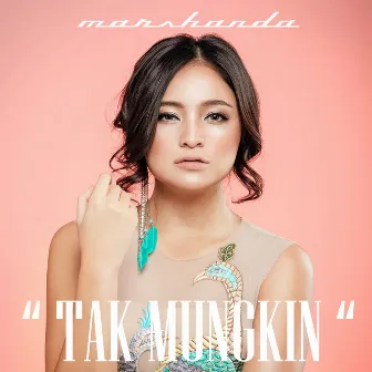 Tak Mungkin by Marshanda