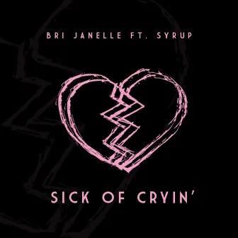 Sick of Cryin’ (feat. Syrup) by Bri Janelle