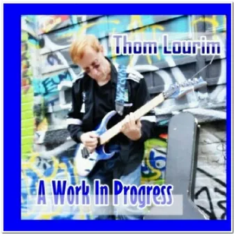 A Work in Progress by Thom Lourim