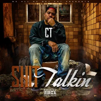 Shit Talkin by CT