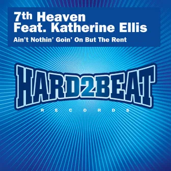 Ain't Nothin' Goin' On But the Rent (Remixes) (feat. Katherine Ellis) by 7th Heaven