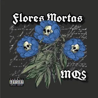 Flores Mortas by MQ$